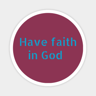 Have faith in God Magnet